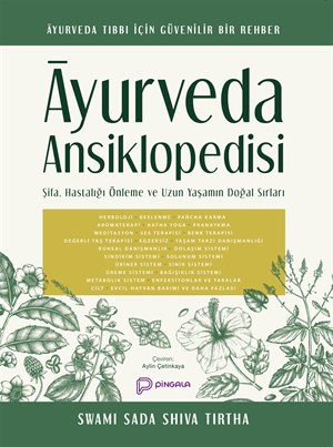 Ayurveda Ansiklopedisi: İyileşme, Önleme ve Uzun Ömürlülüğün Doğal Sırları